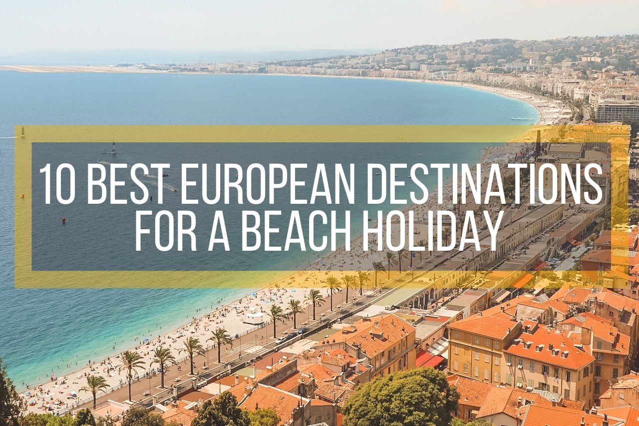 10 Best European Destinations for a Beach Holiday