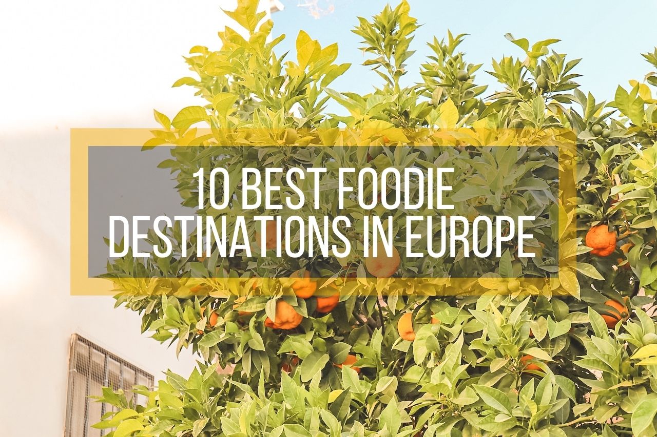 10 Best Foodie Destinations in Europe