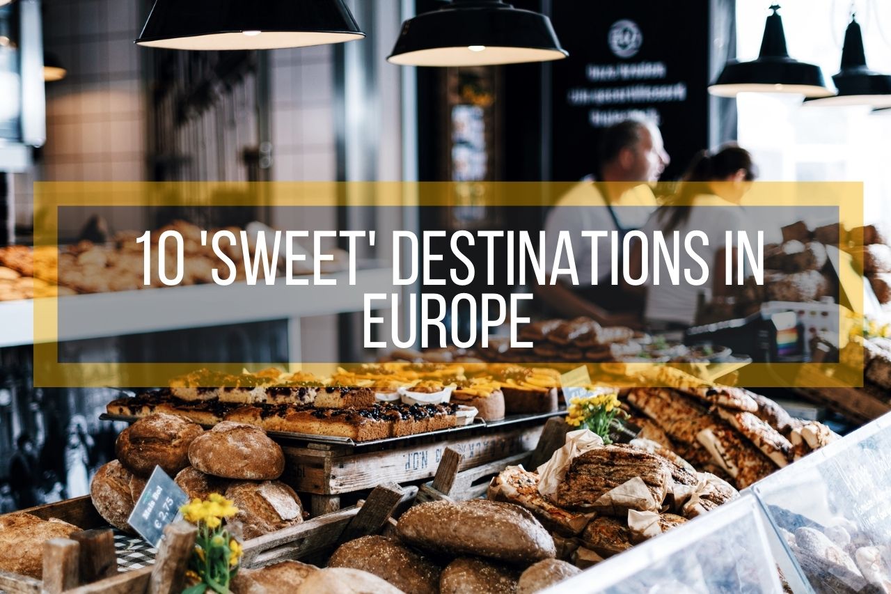 10 'Sweet' Destinations in Europe