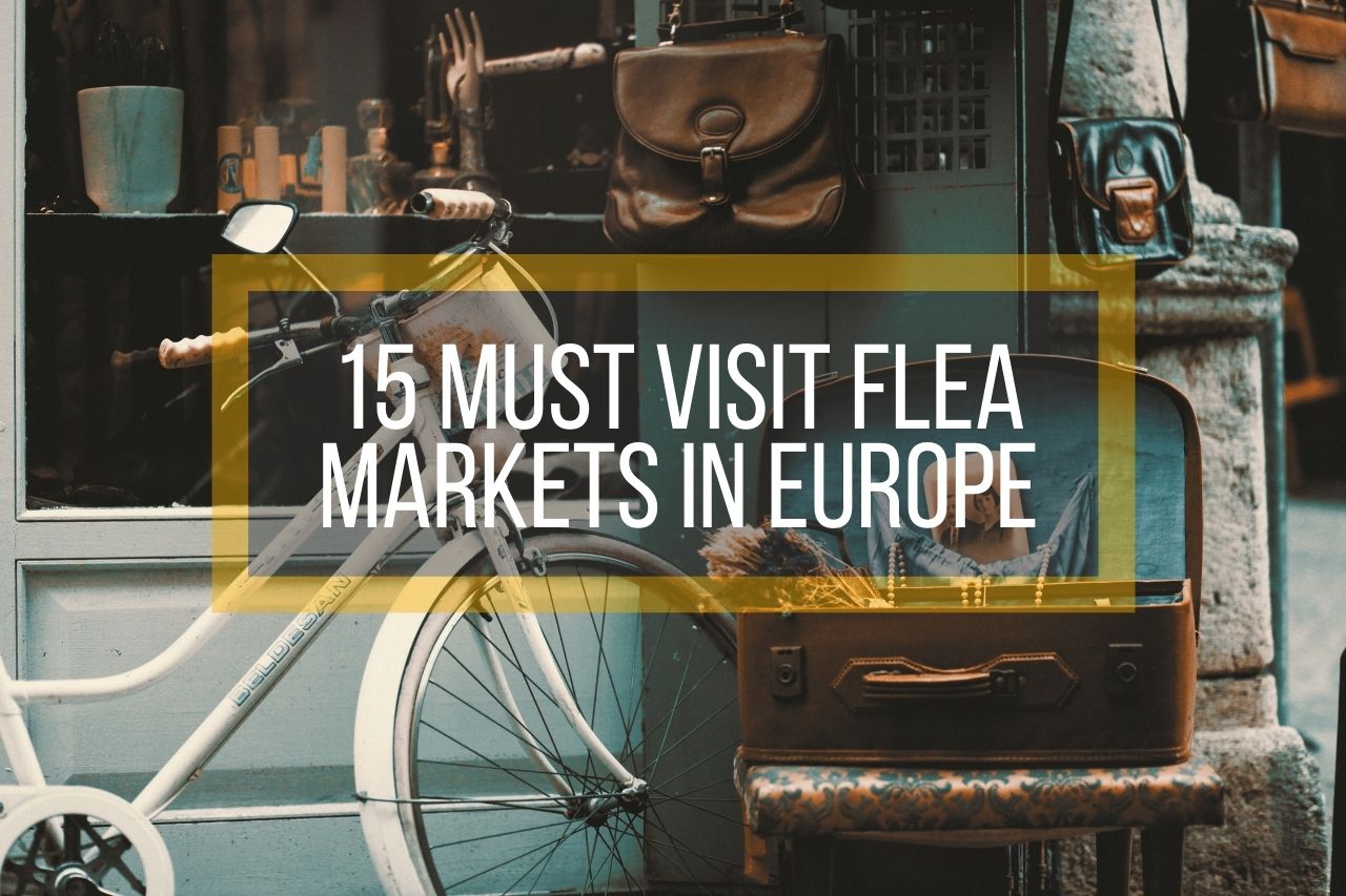15 Must Visit Flea Markets in Europe