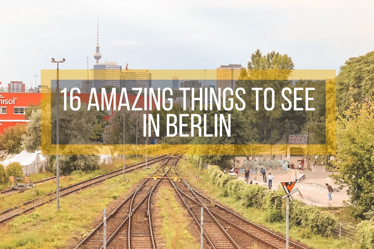16 Amazing Things to See in Berlin
