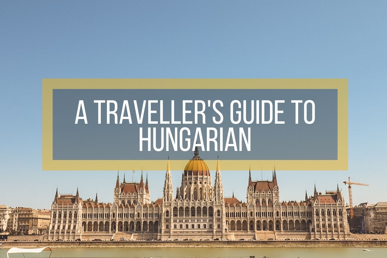 A Traveller's Guide to Hungarian