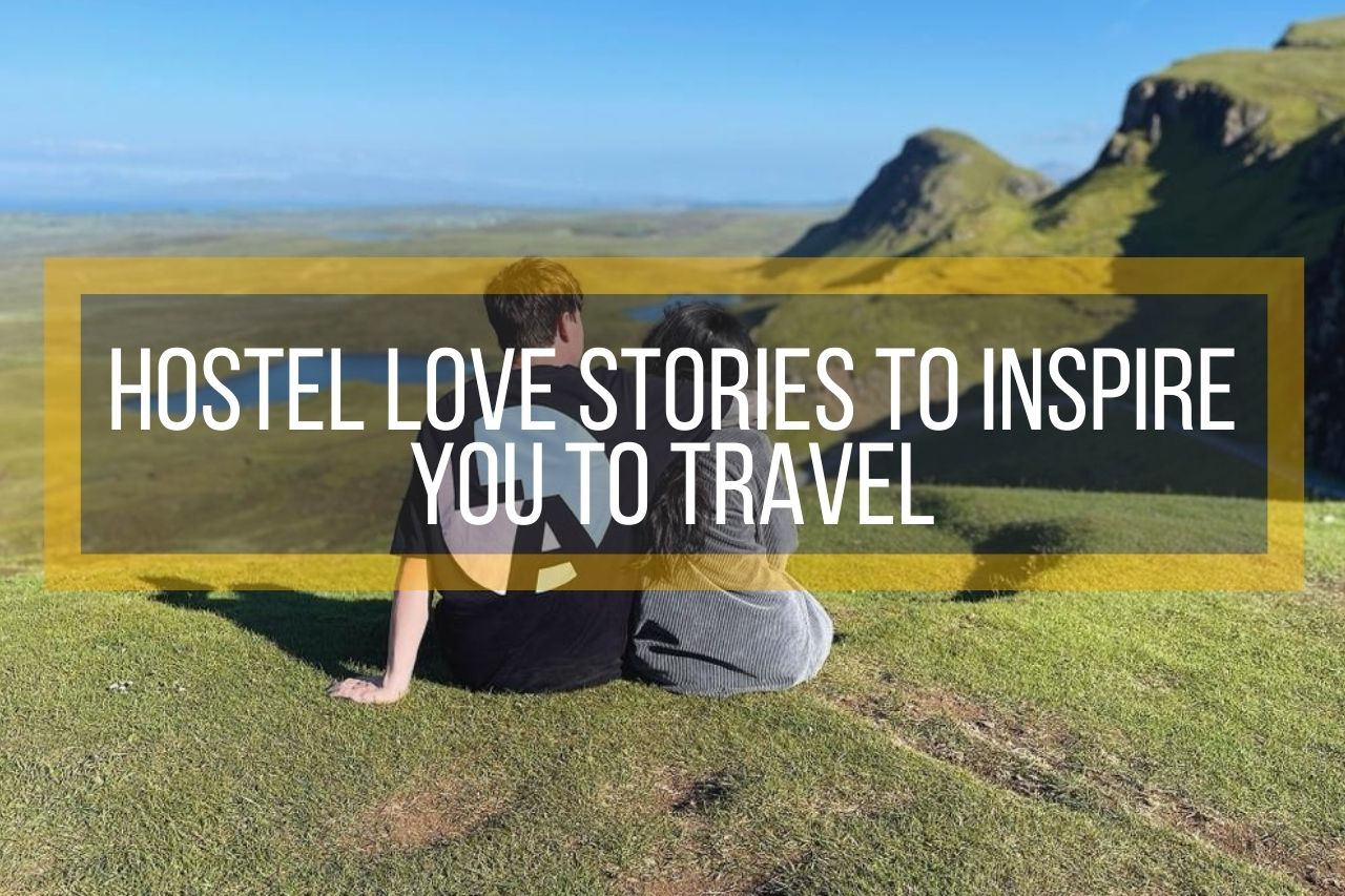 Hostel Love Stories to Inspire You to Travel