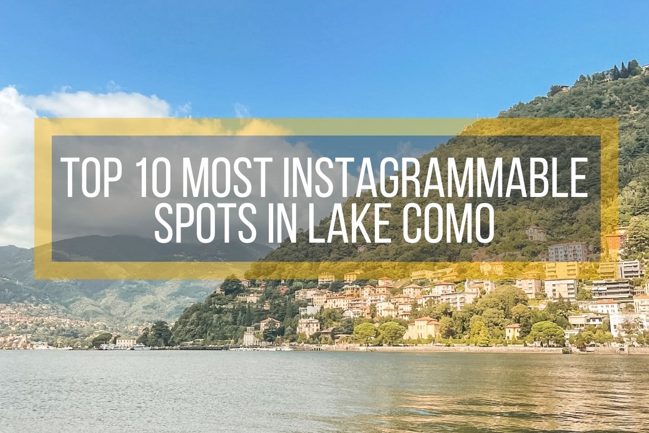 Top 10 Instagrammable Spots in Lake Como