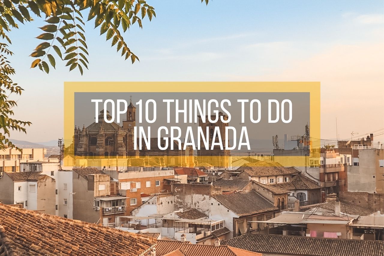 Top 10 Things to Do in Granada
