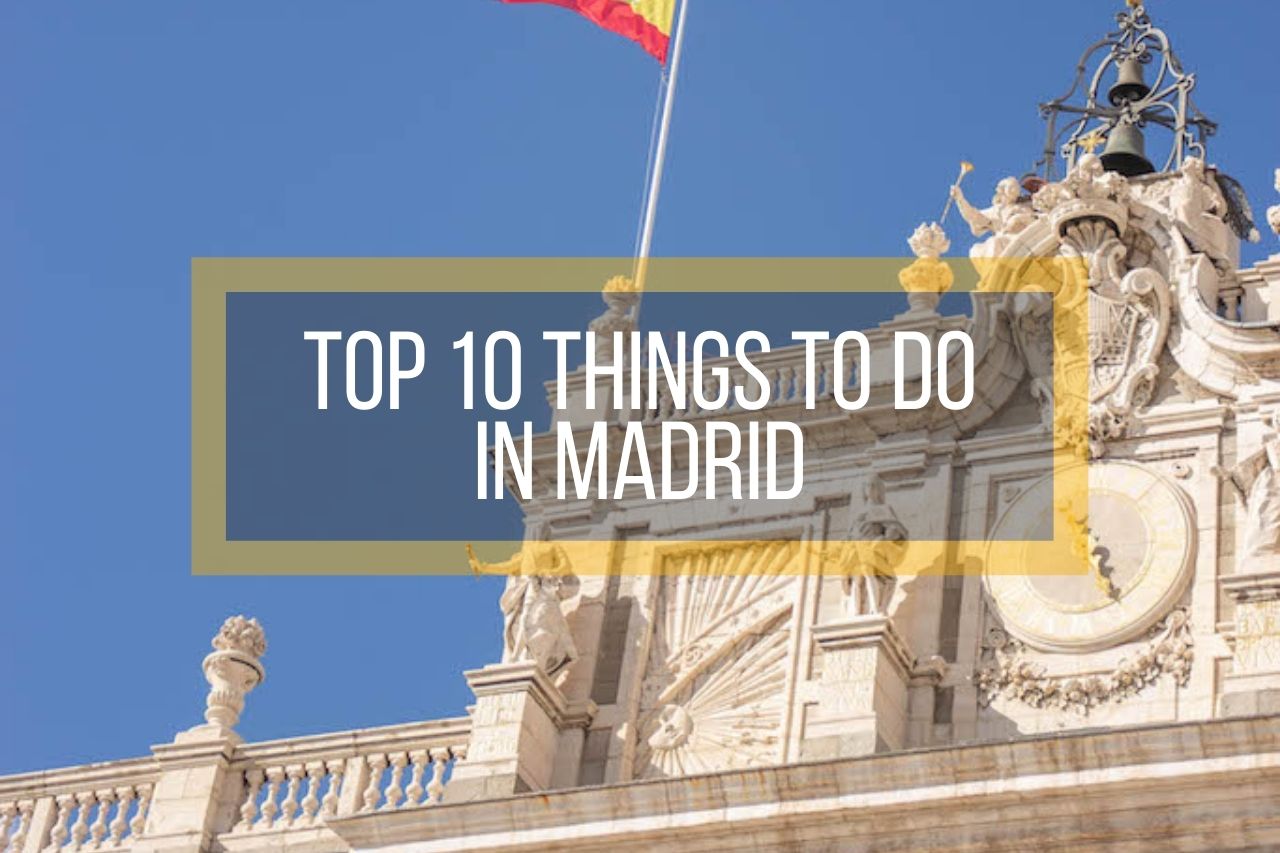 Top 10 Things to Do in Madrid