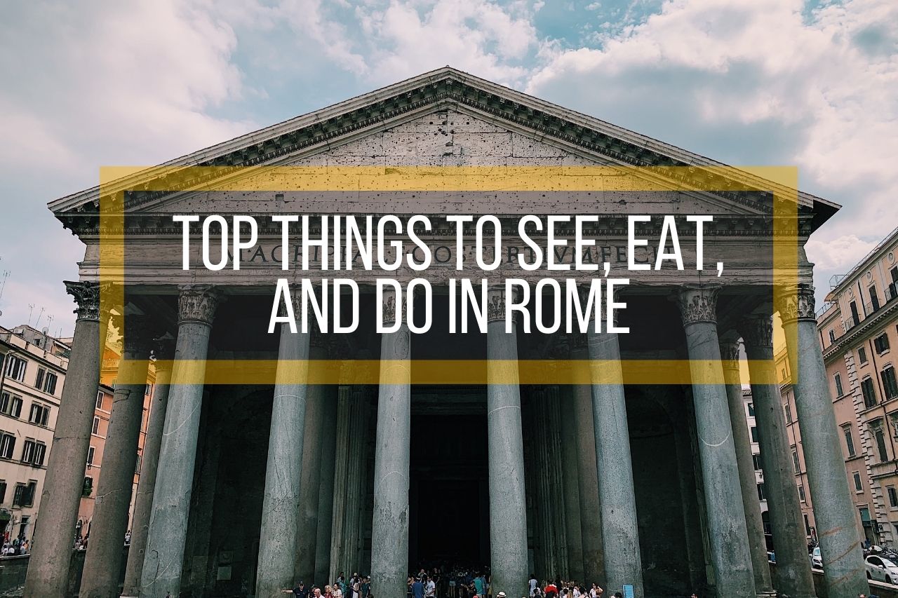 Top Things to See, Eat, and Do in Rome