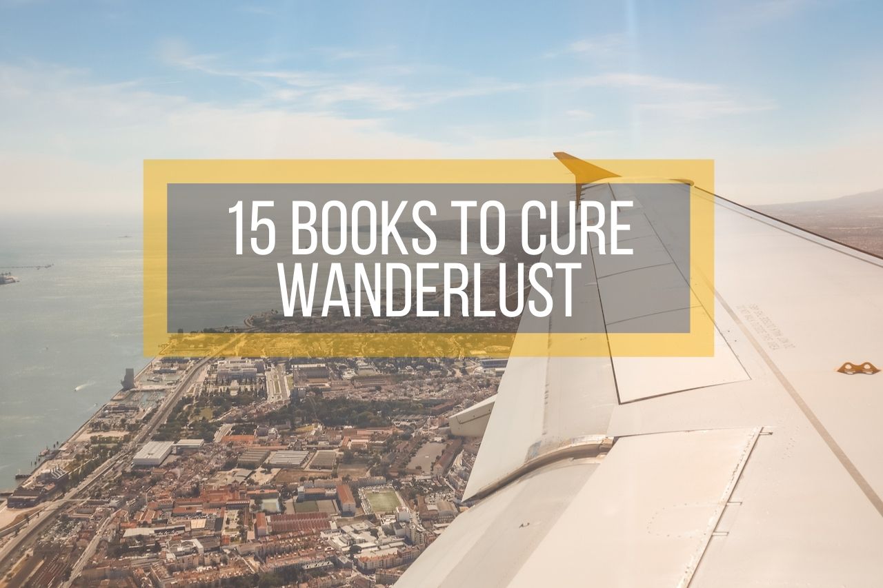 15 Books to Cure Wanderlust