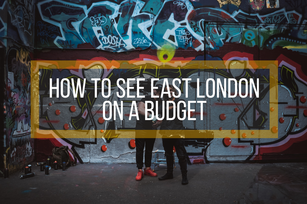 How to See East London on a Budget