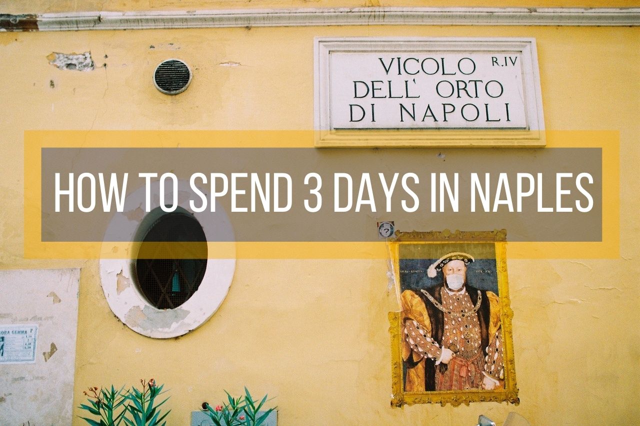 How to Spend 3 Days in Naples