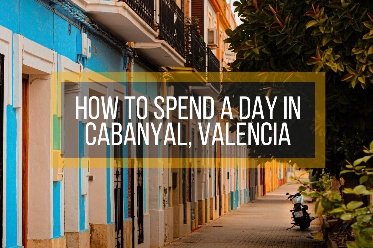 How to Spend a Day in Cabanyal, Valencia